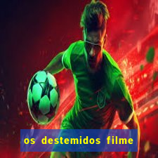 os destemidos filme completo dublado